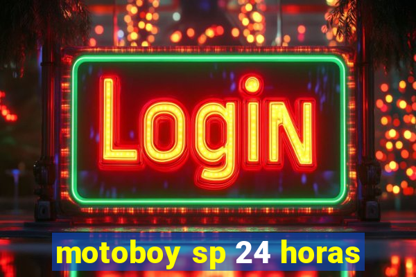 motoboy sp 24 horas